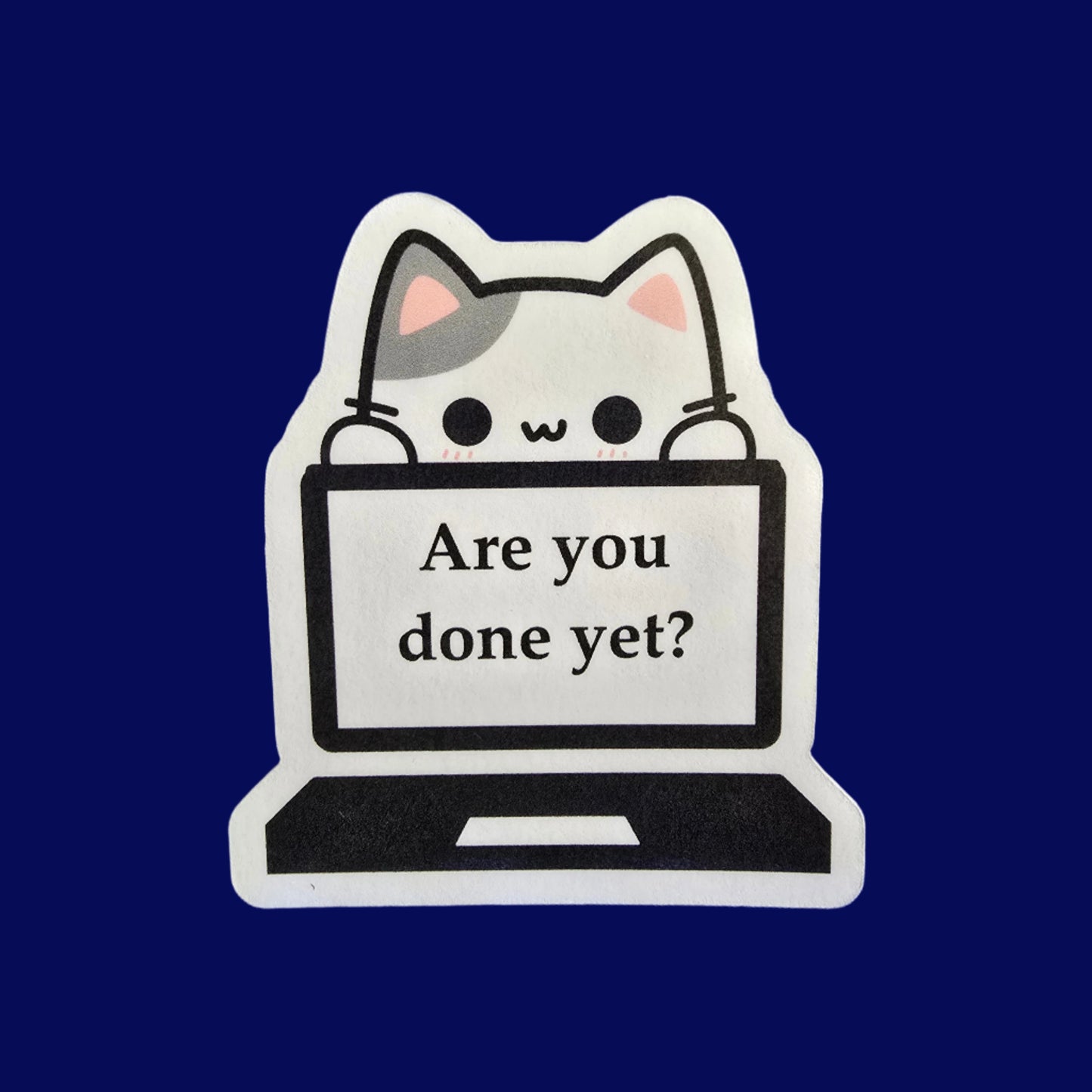 Are You Done Yet Cat Sticker, Funny Work from Home Vinyl Decal, Cute Laptop Sticker, Productivity Humor Gift for Office or Students - Designs by Mysh