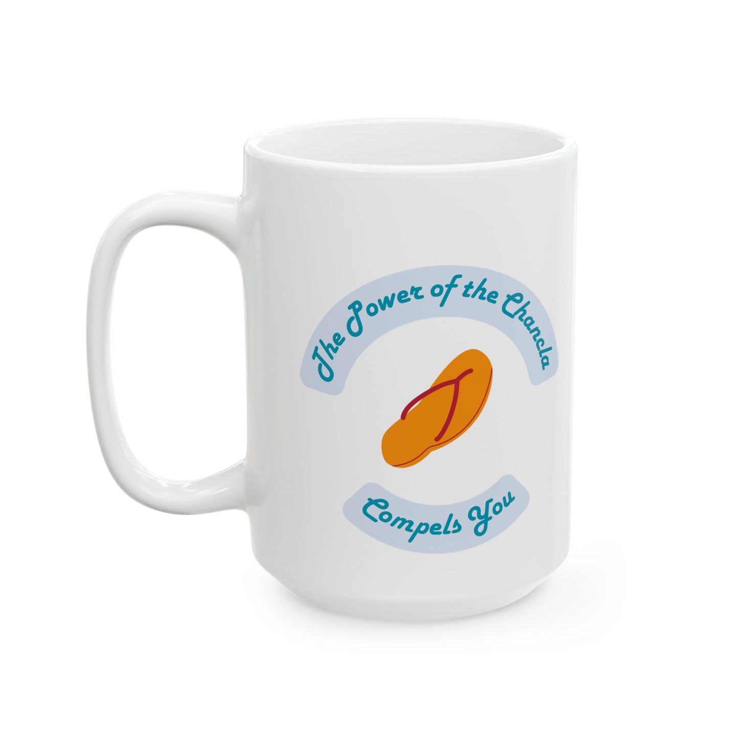 Inspirational Ceramic Mug - "The Power of the Chancla"