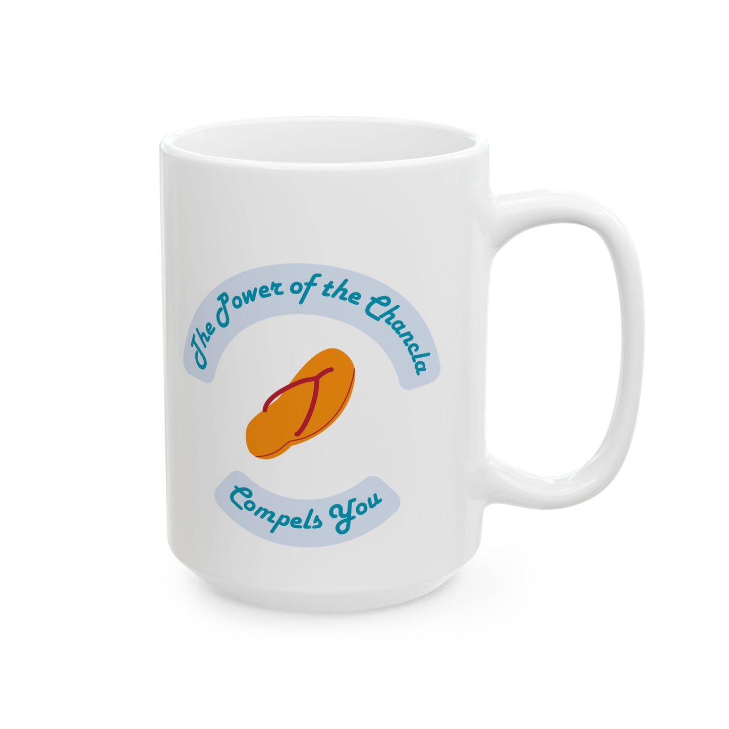 Inspirational Ceramic Mug - "The Power of the Chancla"