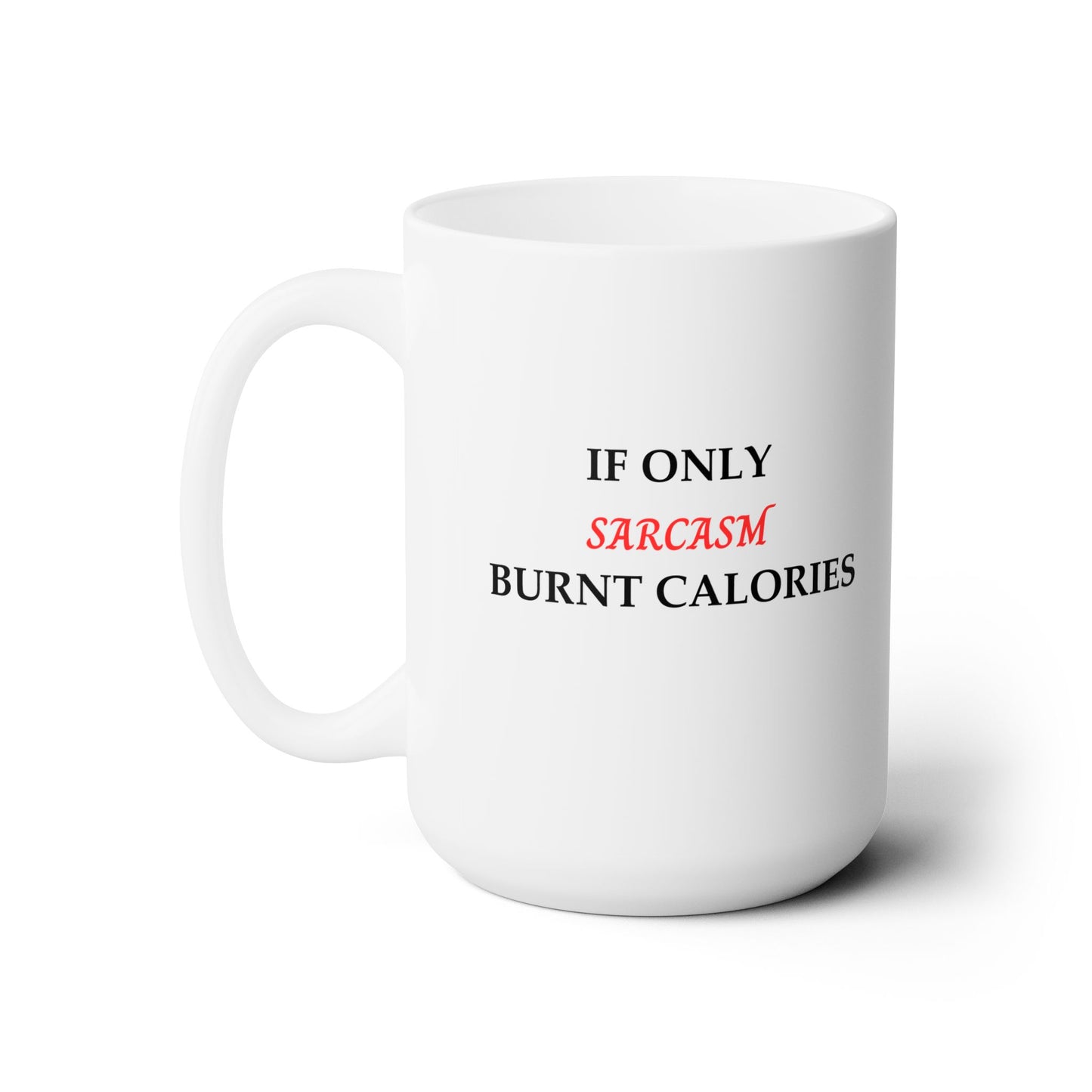 Sarcasm Ceramic Mug 15oz