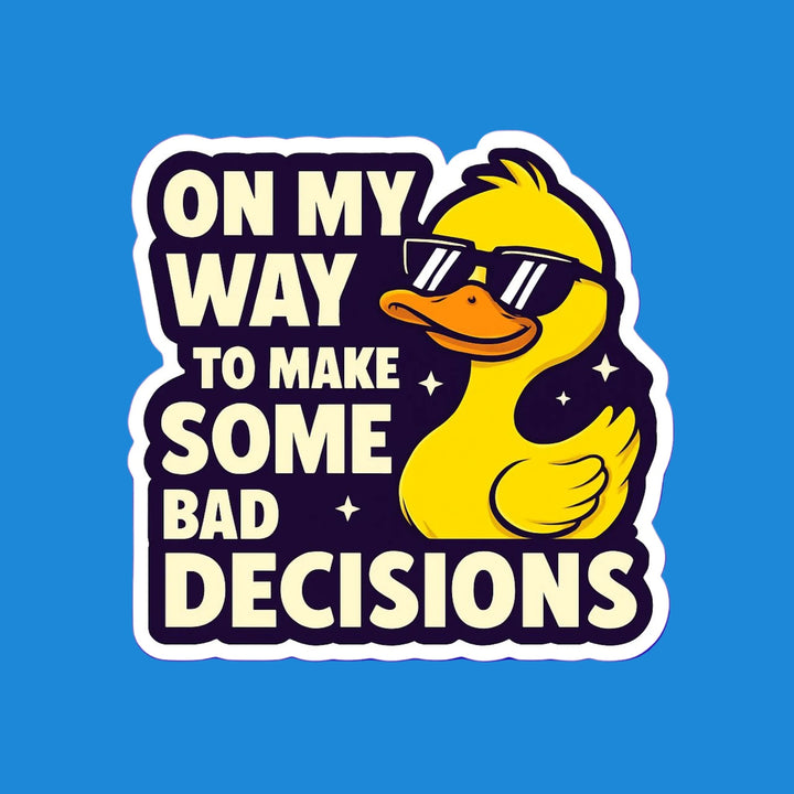 On My Way to Make Some Bad Decisions Duck flexible fridge magnet – Designs by Mysh