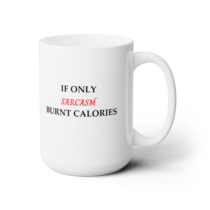 Sarcasm Ceramic Mug 15oz