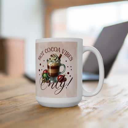 Christmas Hot Cocoa Mug — Festive Holiday Cocoa Vibes Ceramic Mug (15oz)