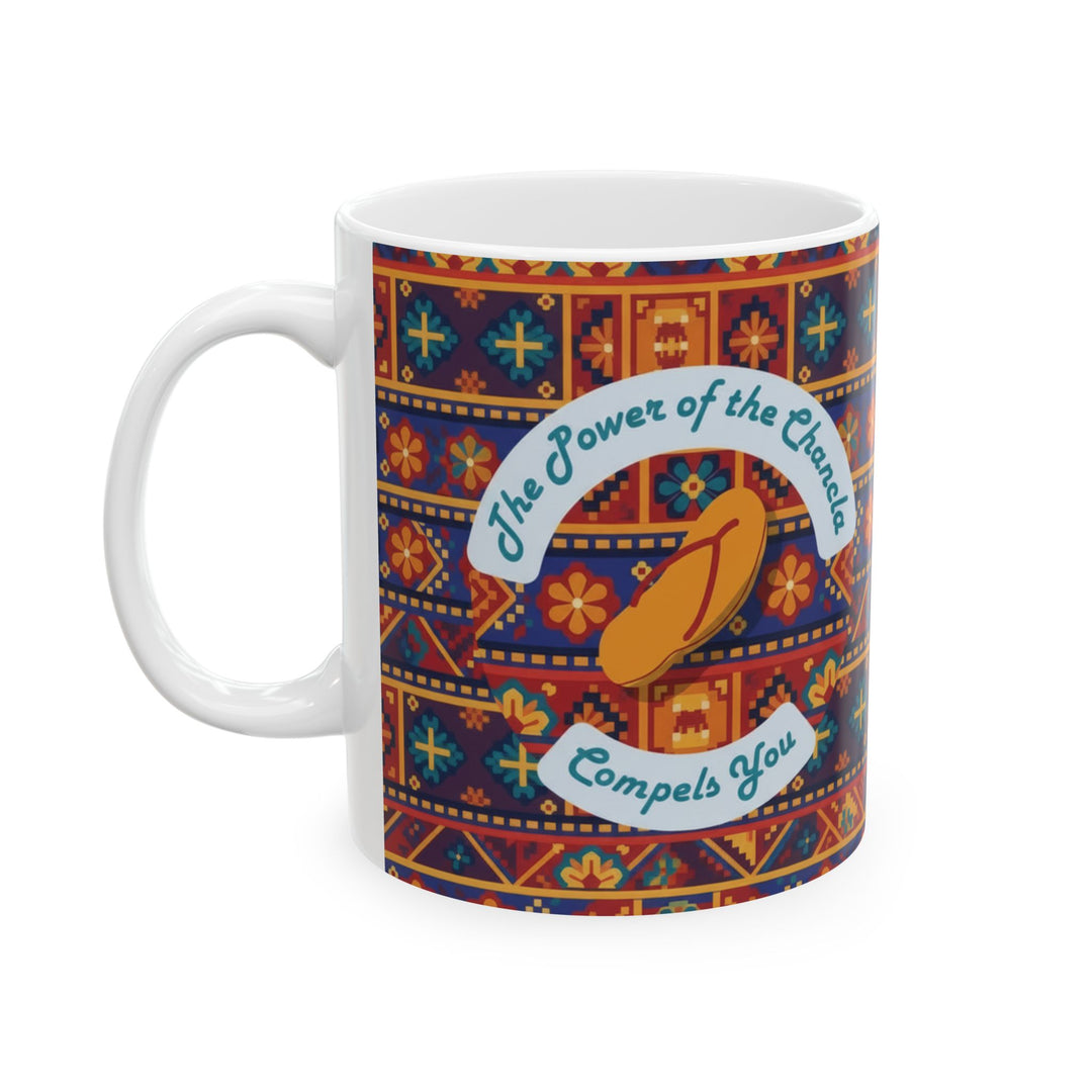 Power of the Chancla Compels You Ceramic Mug – Funny Latina Gift (15oz)