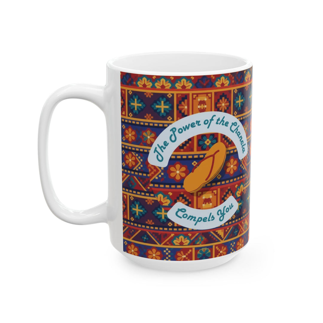 Power of the Chancla Compels You 15oz Ceramic Mug - Front view - Designs by Mysh