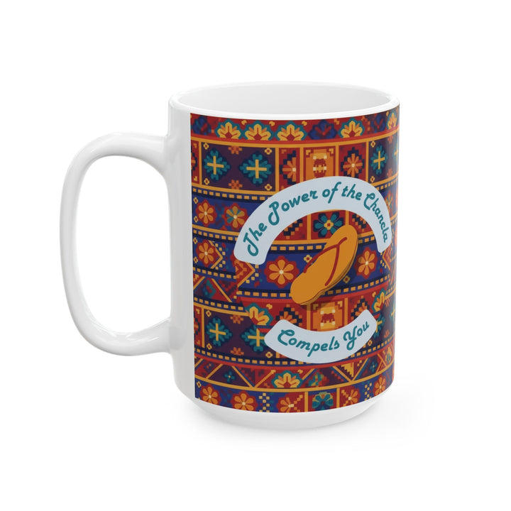 Power of the Chancla Compels You 15oz Ceramic Mug - Front view - Designs by Mysh