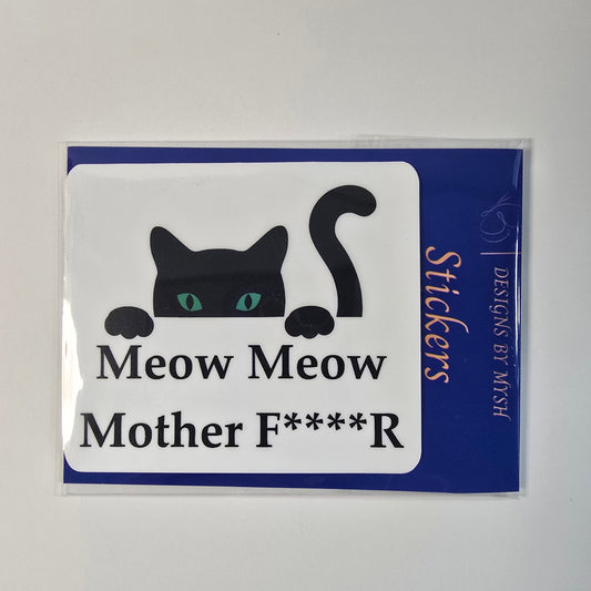 Funny black cat sticker with the text “Meow Meow Mother F****R” in bold letters on white background, die-cut vinyl.
