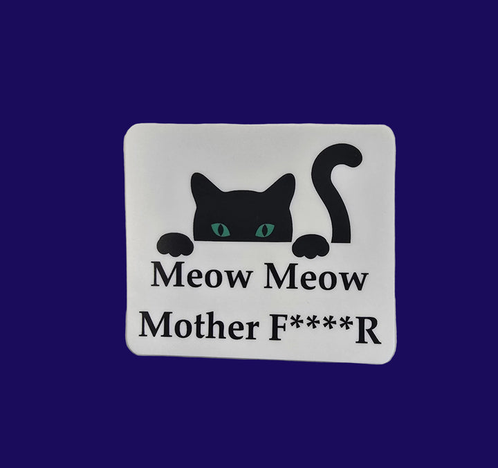 Meow Meow Mother F****R Sticker – Funny Black Cat Vinyl Decal | 3-Inch Die Cut, Water-resistant - Designs by Mysh