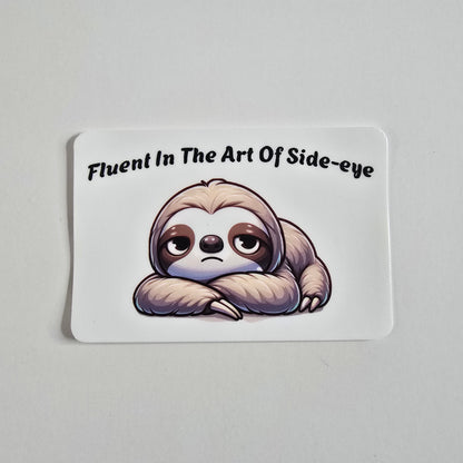 "Fluent in the Art of Side-Eye" Sloth Sticker – Funny Cute Animal Vinyl Decal (3")