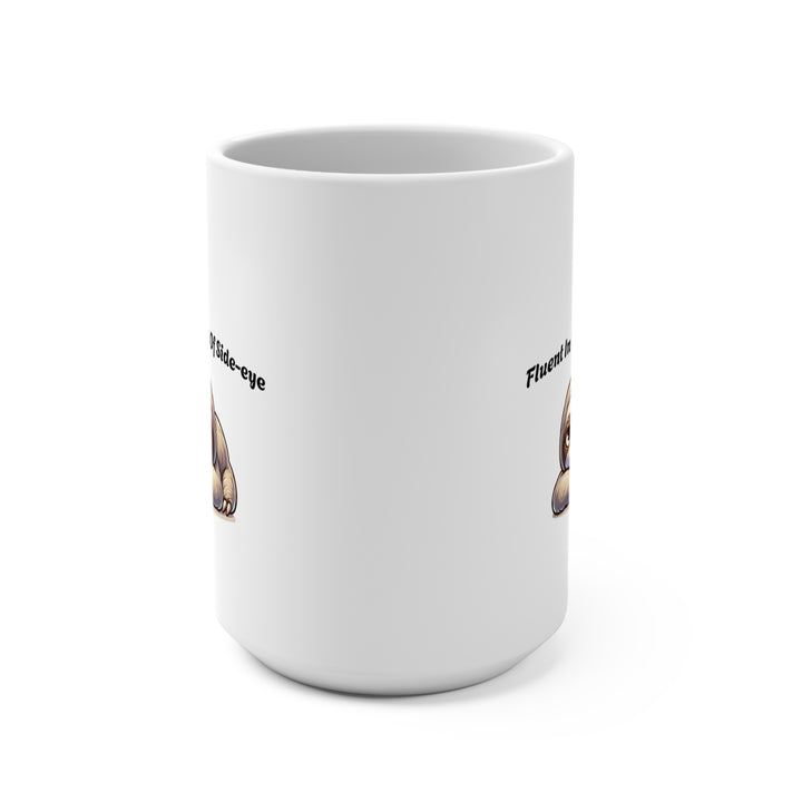 Sloth Mug - "Fluent In The Art Of Side-eye" 15oz Ceramic Coffee Cup - Designs by Mysh
