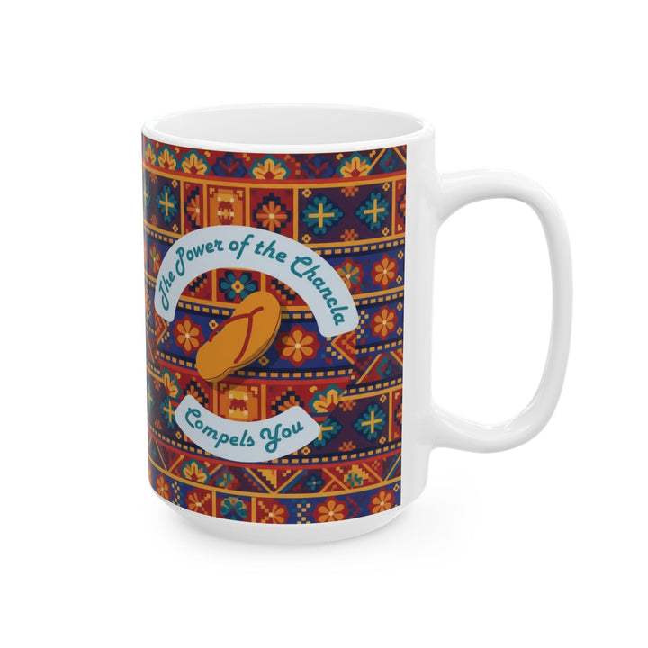 Power of the Chancla Compels You 15oz Ceramic Mug - Additional view - Designs by Mysh