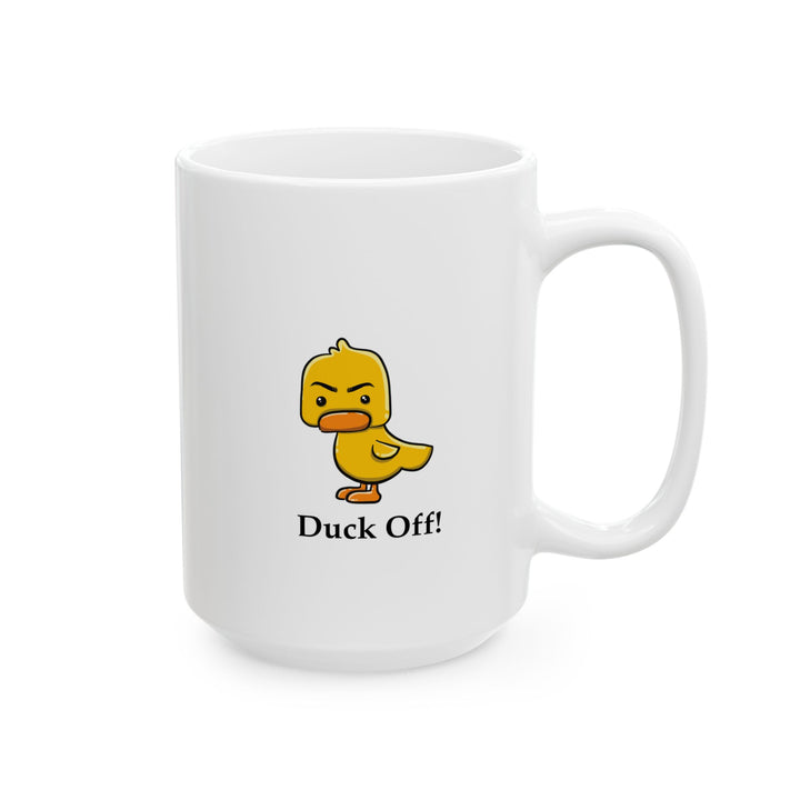 Duck Off Funny Ceramic Mug – Sarcastic Coffee Cup Gift (15oz)