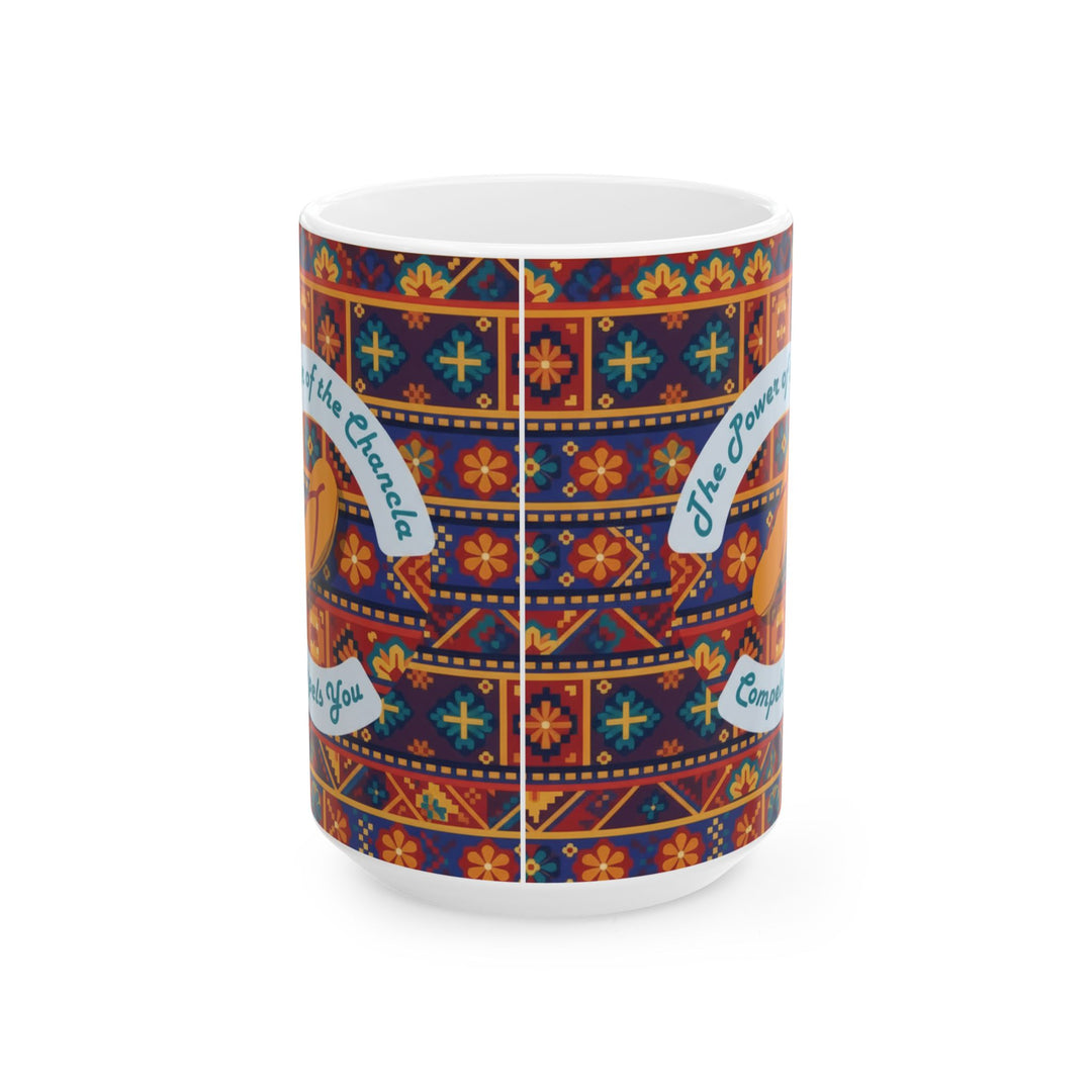 Power of the Chancla Compels You Ceramic Mug – Funny Latina Gift (15oz)