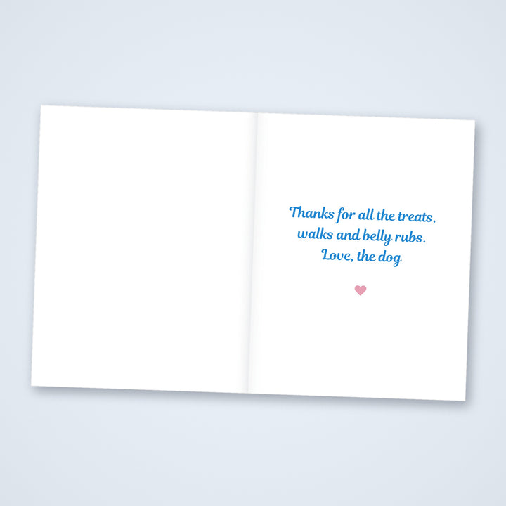 Inside of the dog birthday card reading Thanks for all the treats, walks and belly rubs. Love, the dog, with a blank left side for a note