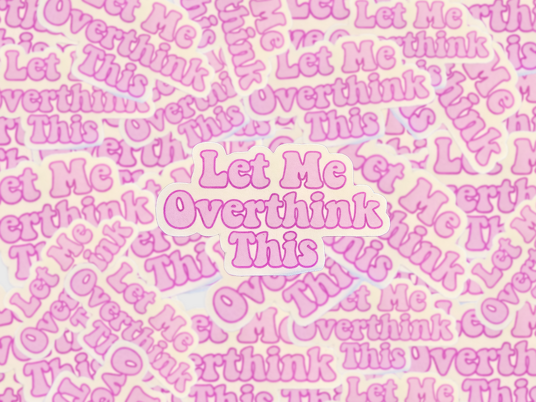Let Me Overthink This Sticker, Funny Anxiety Vinyl Decal, Pink Retro Bubble Font, Mental Health Humor Gift for Laptops &amp; Journals - Designs by Mysh
