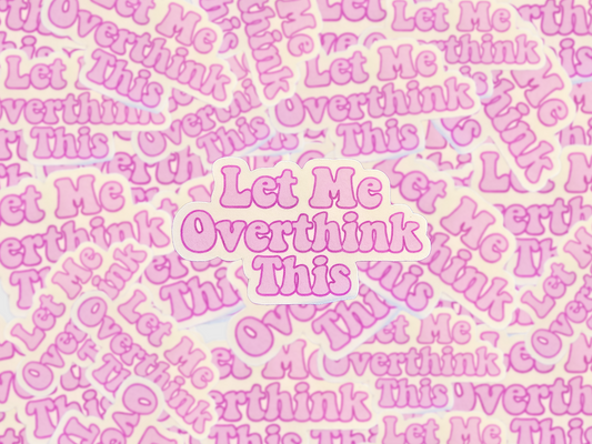 Let Me Overthink This Sticker, Funny Anxiety Vinyl Decal, Pink Retro Bubble Font, Mental Health Humor Gift for Laptops & Journals