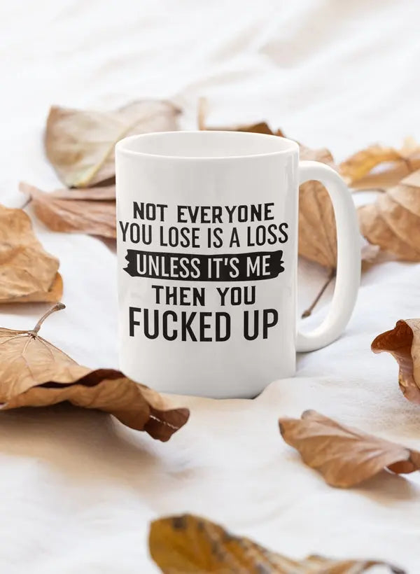 Not Everyone You Lose Is A Loss Mug - Designs by Mysh