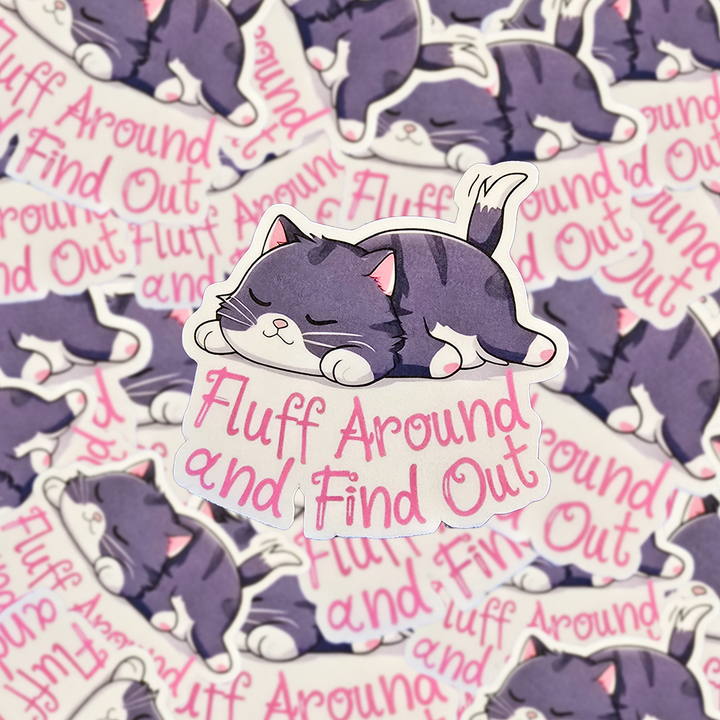 Fluff Around and Find Out Sticker, Funny Cat Vinyl Decal, Sassy Kitty Humor, Cute Animal Sticker for Laptop, Water Bottle, or Journal - Designs by Mysh