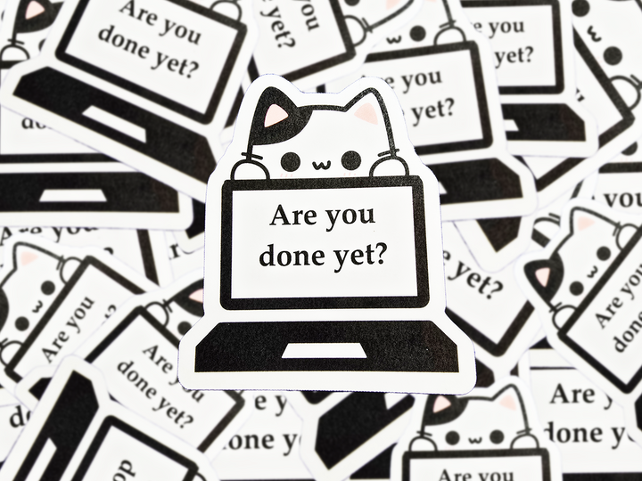 Are You Done Yet Cat Sticker, Funny Work from Home Vinyl Decal, Cute Laptop Sticker, Productivity Humor Gift for Office or Students - Designs by Mysh