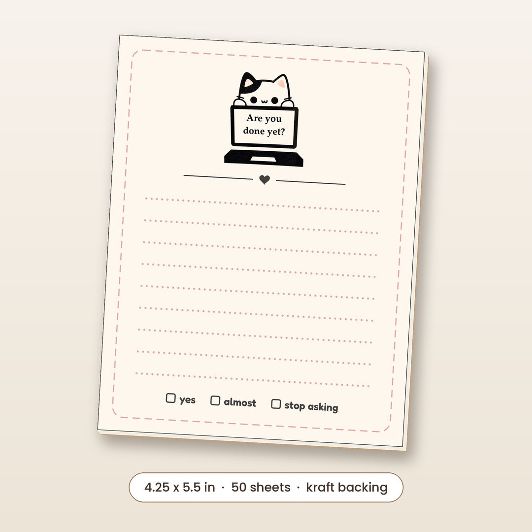 Are You Done Yet? cat funny notepad, 4.25 x 5.5 inch, 50 sheets