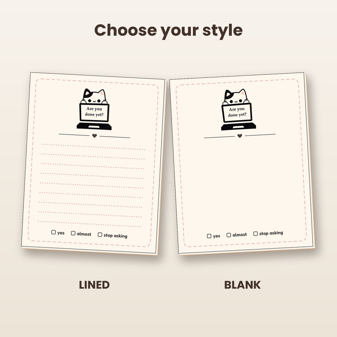 Are You Done Yet? cat notepad in lined and blank styles