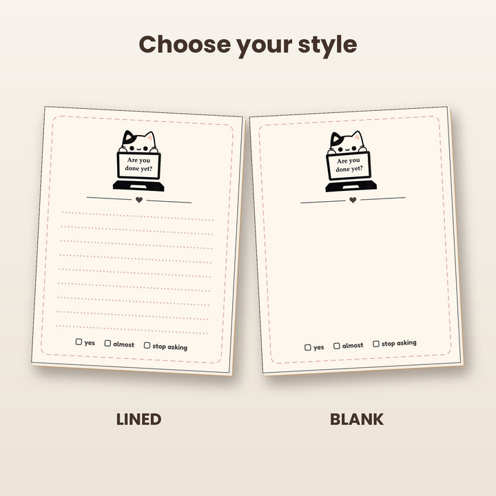Are You Done Yet? cat notepad in lined and blank styles
